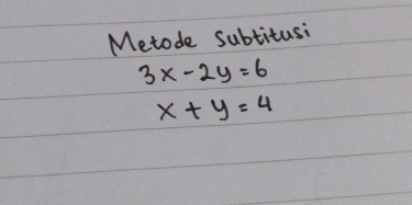 Metode subtitusi
3x-2y=6
x+y=4