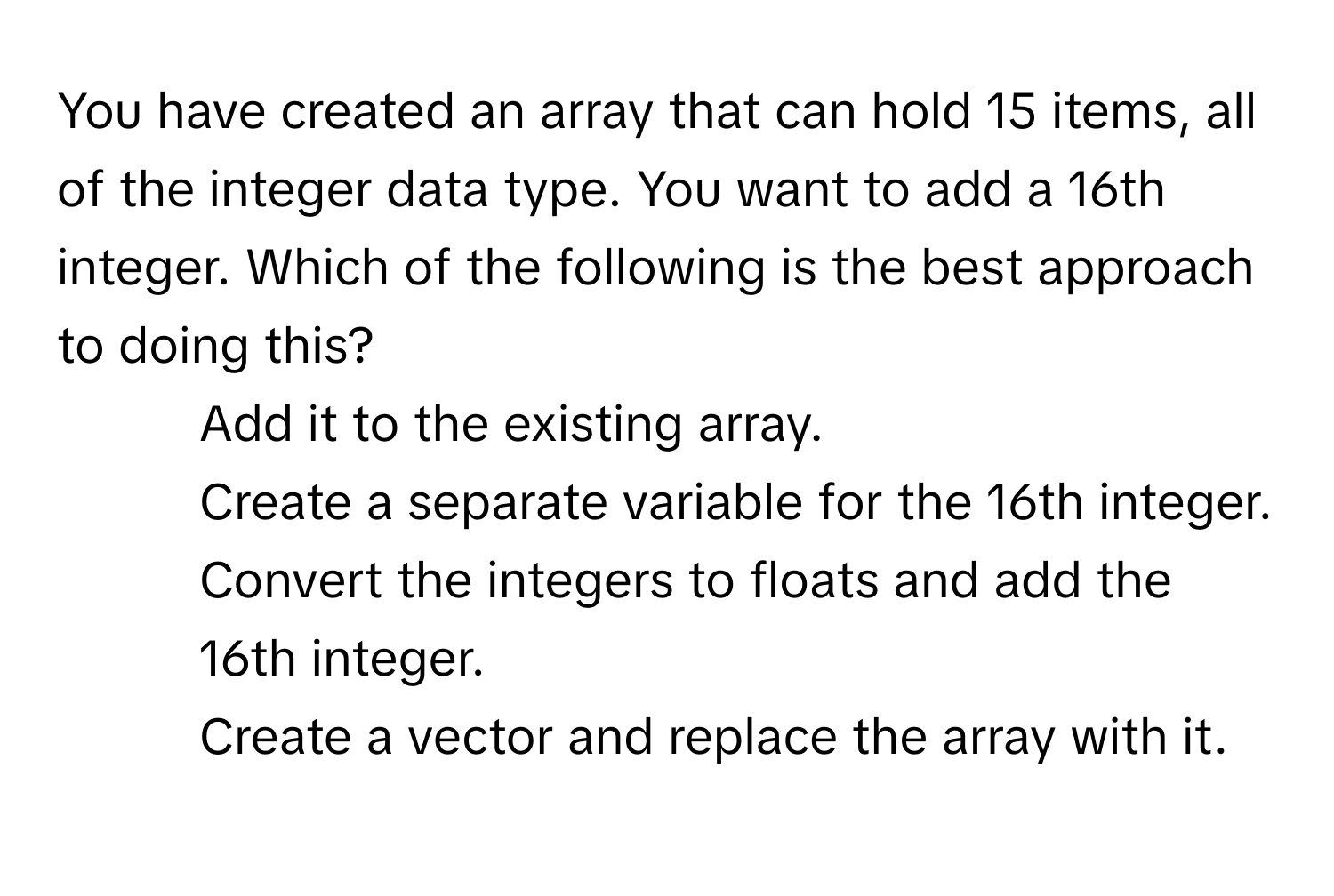 Solved: You have created an array that can hold 15 items, all of the ...