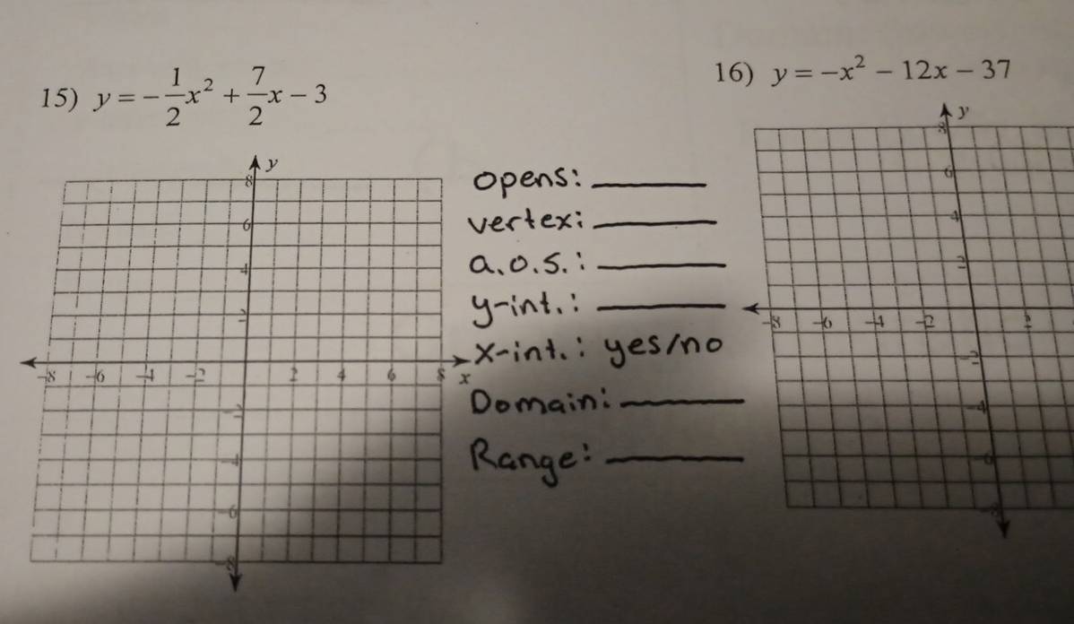 y=- 1/2 x^2+ 7/2 x-3
16) y=-x^2-12x-37
_
_
_
_
_
_