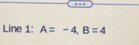 Line 1: A=-4, B=4