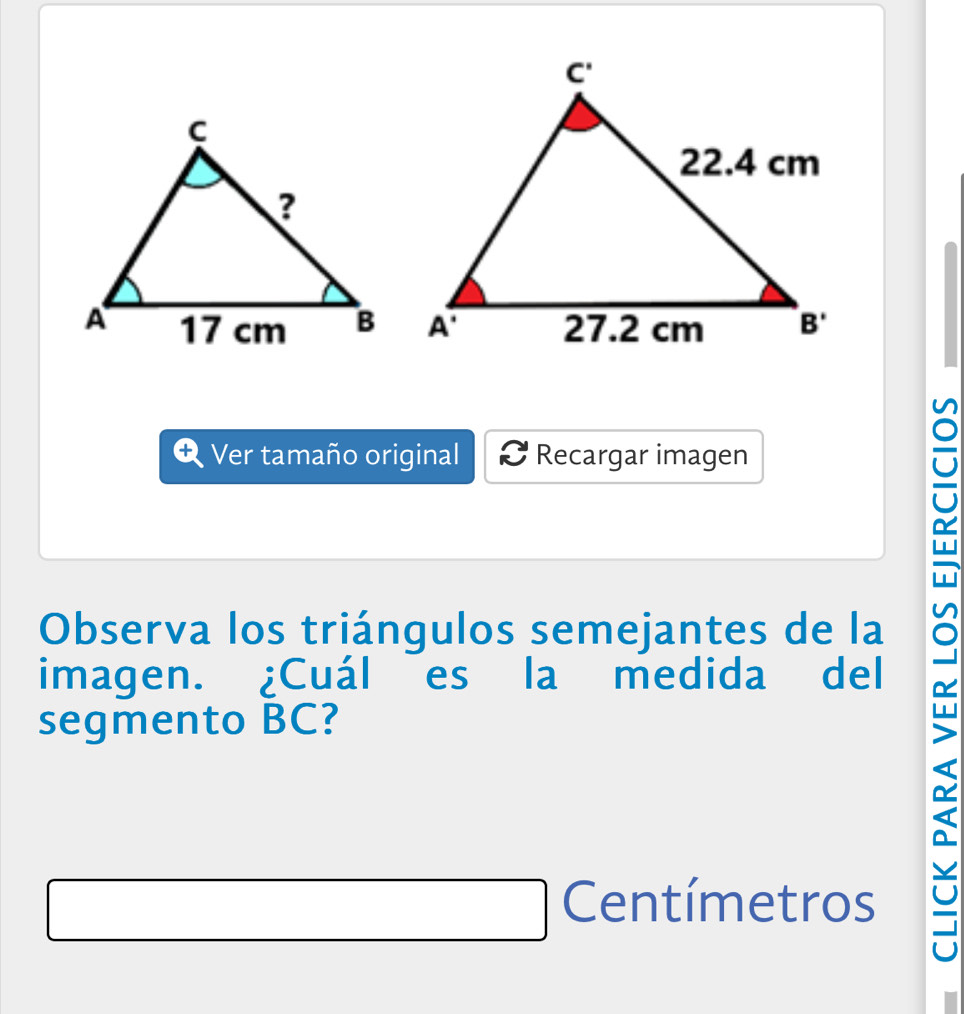 Ver tamaño original Recargar imagen
imagen. ¿Cuál es la medida del ~
Observa los triángulos semejantes de la
segmento BC?
Centímetros