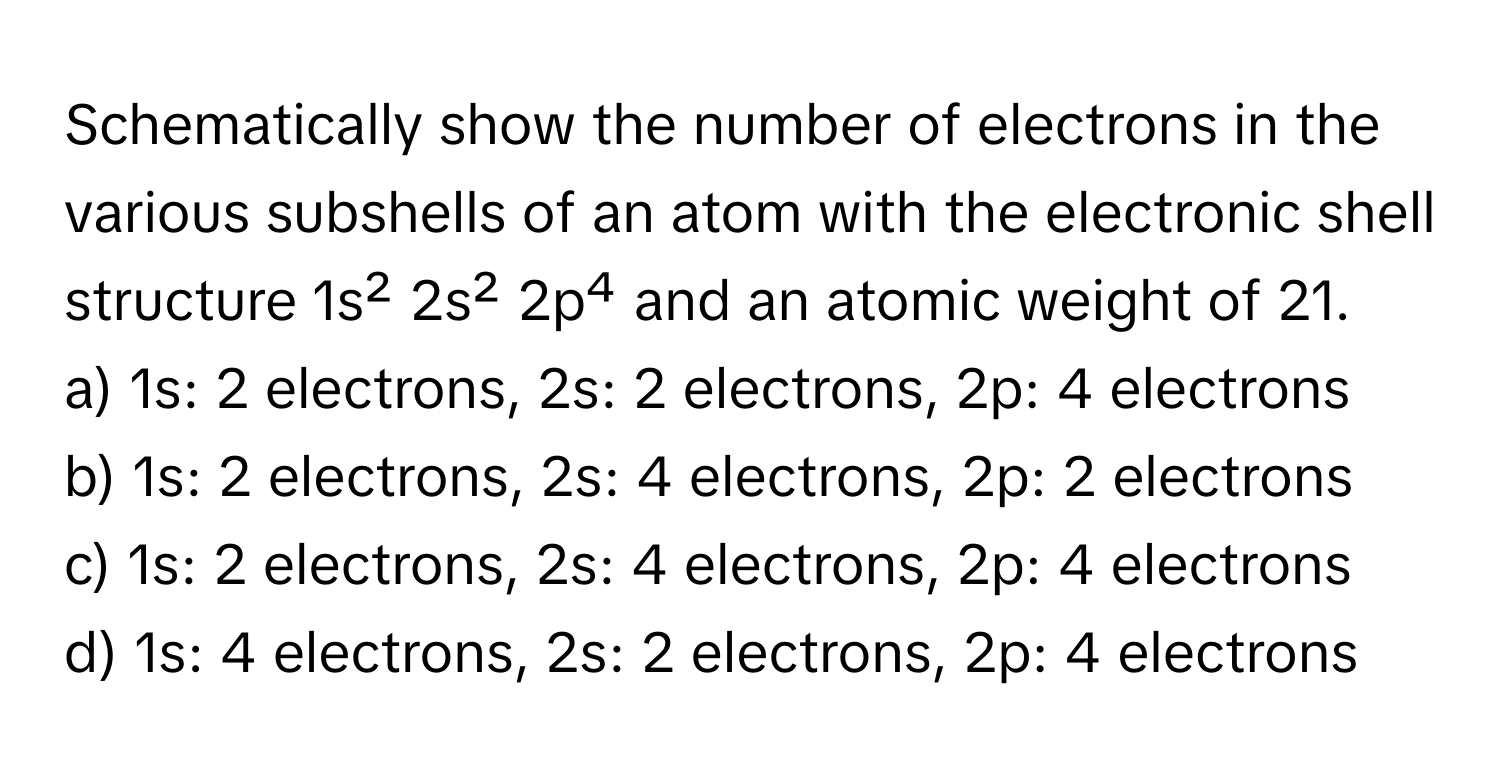 Solved: Schematically show the number of electrons in the various ...