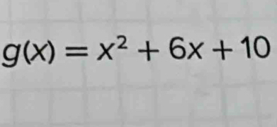 g(x)=x^2+6x+10