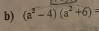 (a^2-4)(a^2+6)=