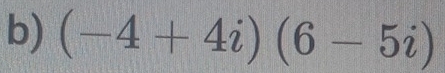 (-4+4i)(6-5i)