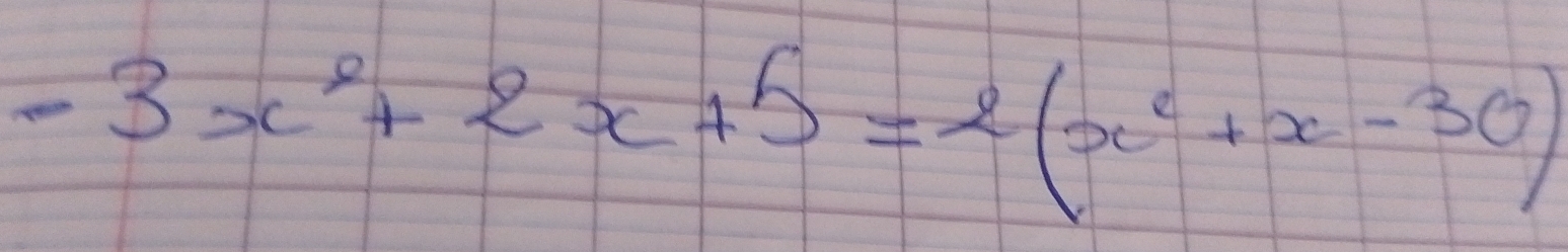 -3x^2+2x+5=2(x^2+x-30)