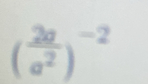 ( 2a/a^2 )^-2