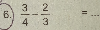  3/4 - 2/3  =_