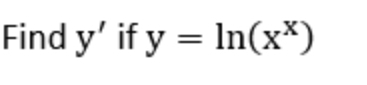 Find y' if y=ln (x^x)