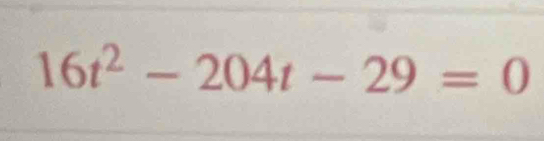 16t^2-204t-29=0