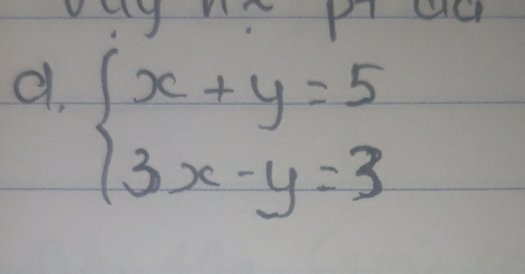 beginarrayl x+y=5 3x-y=3endarray.