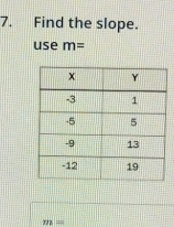 Find the slope. 
use m=
m=