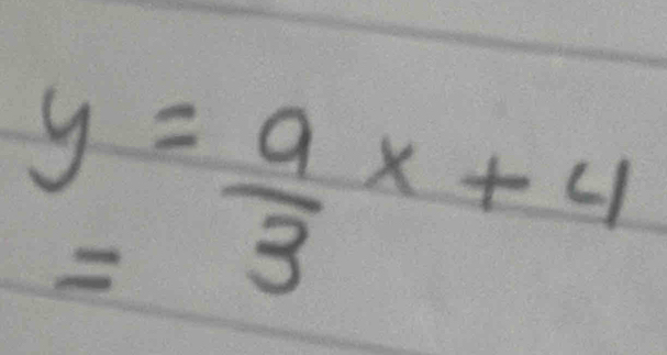 y= a/3 x+4
=