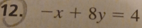 -x+8y=4