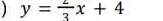 y= 2/3 x+4