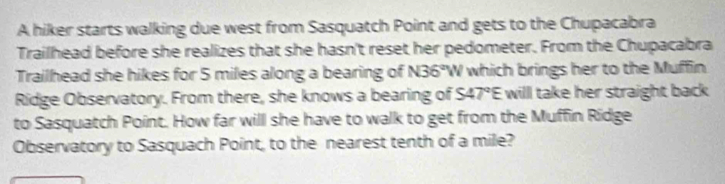 Solved: A hiker starts walking due west from Sasquatch Point and gets ...