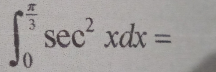 ∈t _0^((frac π)3)sec^2xdx=