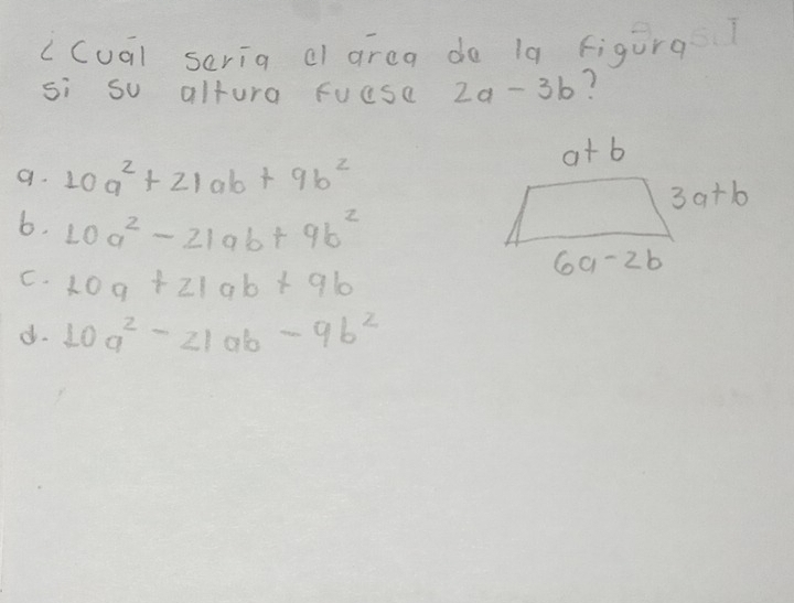 ((uq) sarig c area do 1a figurg
si so altura Fuese 2a-3b
9. 10a^2+21ab+9b^2
6. 10a^2-21ab+9b^2
C. LOa+21ab+9b
d. 10a^2-21ab-9b^2