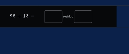 98/ 13= □ residuo f(x)= □ /□  