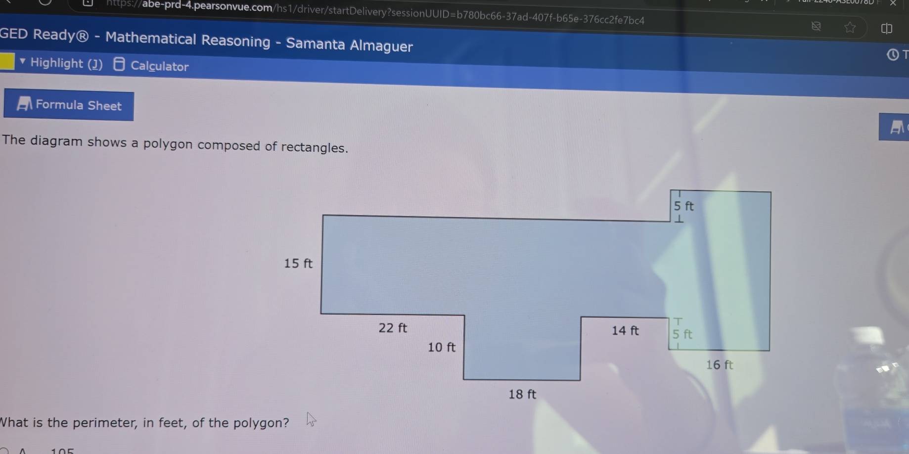 GED Ready® Mathematical Reasoning - Samanta Almaguer 
Highlight (1) Calculator 
Formula Sheet 
The diagram shows a polygon composed of rectangles. 
What is the perimeter, in feet, of the polygon?