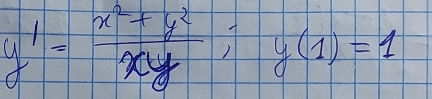 y^1= (x^2+y^2)/xy ; y(1)=1