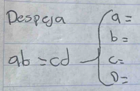 Despea a=
b=
ab=cd beginarrayl c= 0=endarray.