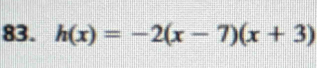 h(x)=-2(x-7)(x+3)