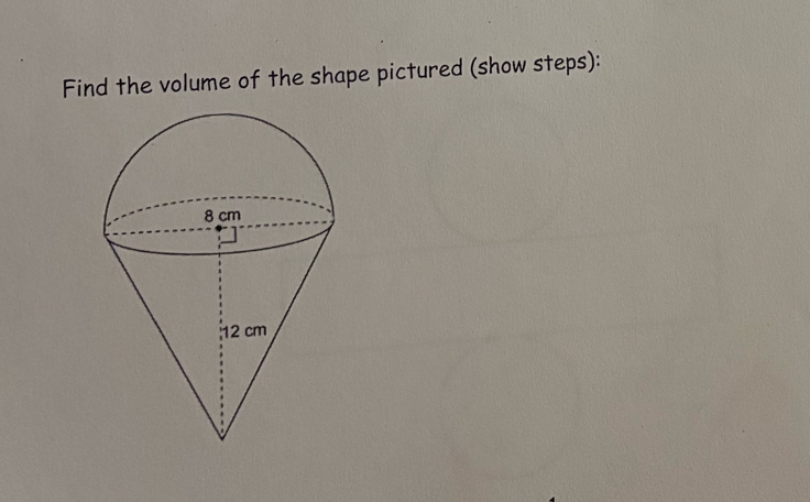 Find the volume of the shape pictured (show steps):