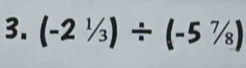 (-2^1/_3)/ (-5^7/_8)