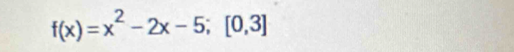 f(x)=x^2-2x-5; [0,3]