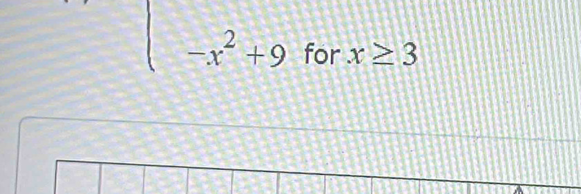 -x^2+9 for x≥ 3