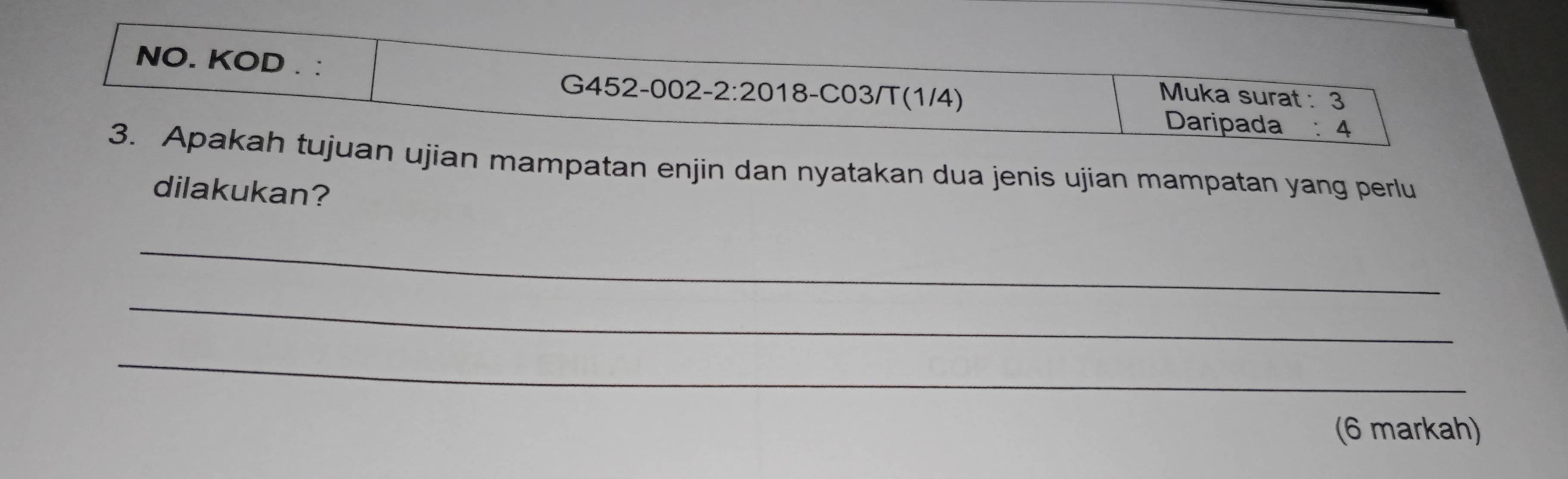 jian mampatan enjin dan nyatakan dua jenis ujian mampatan yang perlu
dilakukan?
_
_
_
(6 markah)