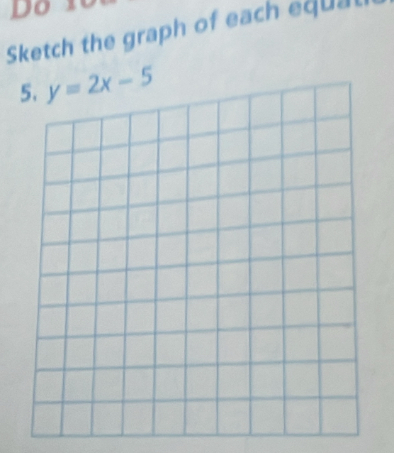 Do
Sketch the graph of each equal