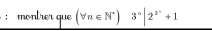 montrer que (forall n∈ N^*)3^n|2^x+1