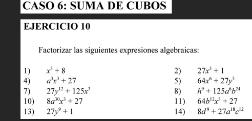 Solved: CASO 6: SUMA DE CUBOS EJERCICIO 10 Factorizar las siguientes ...