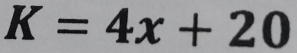 K=4x+20