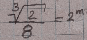  sqrt[3](2)/8 =2^m