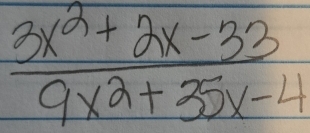  (3x^2+2x-33)/9x^2+35x-4 