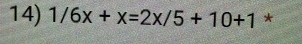 1/6x+x=2x/5+10+1 *