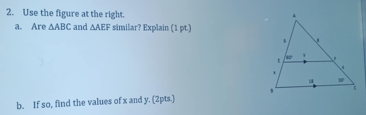 Use the figure at the right. 
a. Are △ ABC and △ AEF similar? Explain (1 pt.)
b. If so, find the values of x and y. (2pts.)