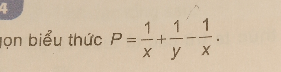 a 
jọn biểu thức P= 1/x + 1/y - 1/x .