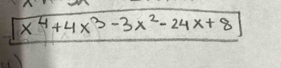 x^4+4x^3-3x^2-24x+8