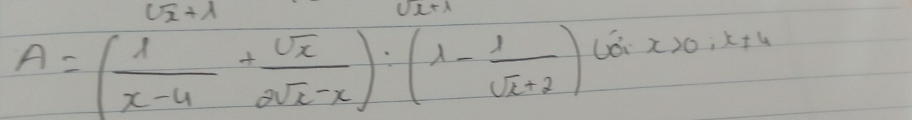 sqrt(x)+lambda
sqrt(x+x)
A=( 1/x-4 + sqrt(x)/2sqrt(x)-x ):(1- 1/sqrt(x)+2 )cos x>0, x!= 4