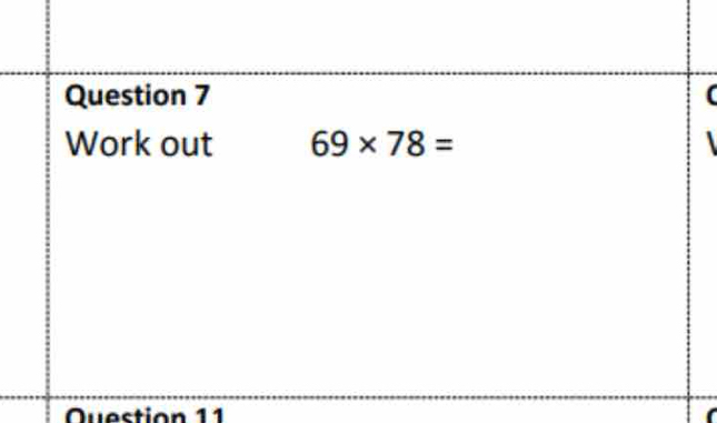 Work out 69* 78=
Question 11