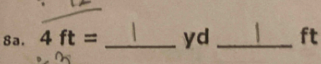 4ft= _ yd _ ft