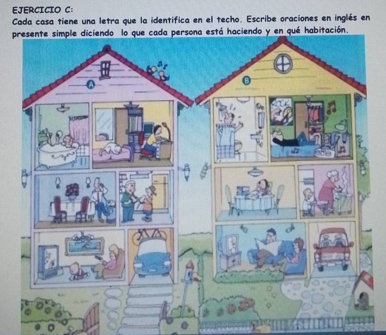 Cada casa tiene una letra que la identifica en el techo. Escribe oraciones en inglés en 
p