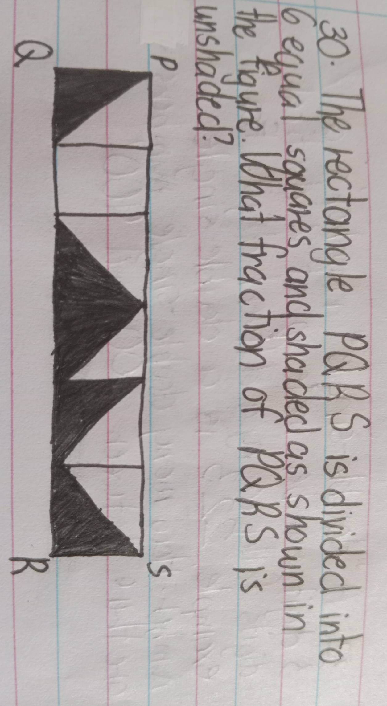 The rectangle PQBS is divided into
6 equal squares and shaded as shown in 
the figure. What fraction of PQRS is 
unshaded?
P
S
Q
R