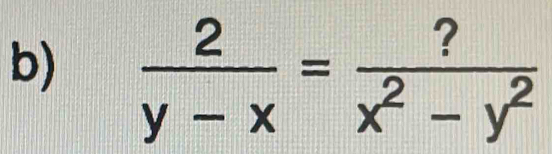  2/y-x = ?/x^2-y^2 