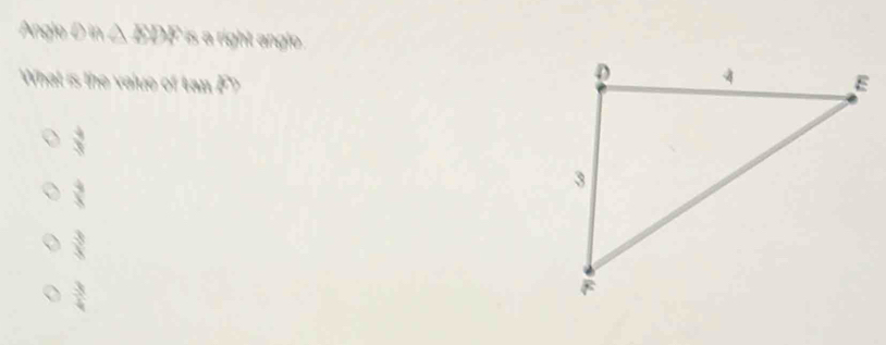 Anglo D in △ ED 2x is a right angio .
What is the value of 40)
 4/3 
 4/8 
 3/4 
 3/4 