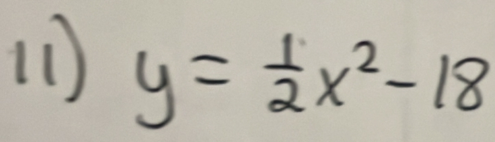 (1)
y= 1/2 x^2-18